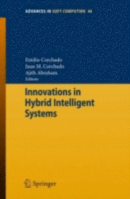 Ajith Abraham, Juan Manuel Corchado Rodriguez, Emilio Corchado - Innovations in Hybrid Intelligent Systems, E-bok