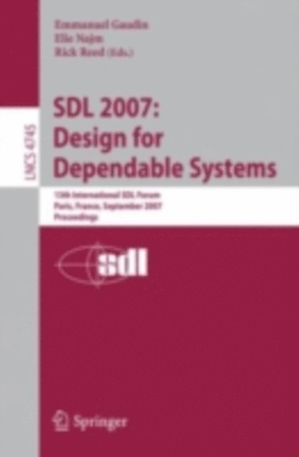 Rick Reed, Elie Najm, Emmanuel Gaudin - SDL 2007: Design for Dependable Systems, E-bok