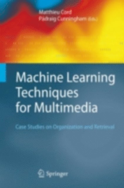 Padraig Cunningham, Matthieu Cord - Machine Learning Techniques for Multimedia, E-bok