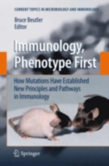 Bruce Beutler - Immunology, Phenotype First: How Mutations Have Established New Principles and Pathways in Immunology, E-bok