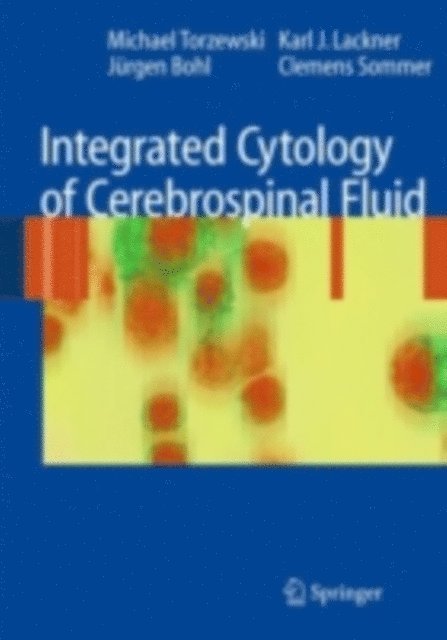 Clemens Sommer, Jurgen Bohl, Karl J. Lackner, Michael Torzewski - Integrated Cytology of Cerebrospinal Fluid, E-bok