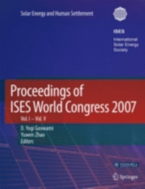 Yuwen Zhao, D. Yogi Goswami - Proceedings of ISES World Congress 2007 (Vol.1-Vol.5), E-bok