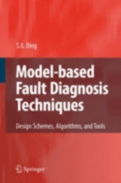 Steven X. Ding - Model-based Fault Diagnosis Techniques, E-bok