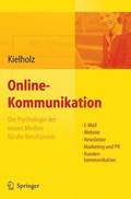 Online-Kommunikation - Die Psychologie der neuen Medien fr die Berufspraxis: E-Mail, Website, Newsletter, Marketing, Kundenkommunikation