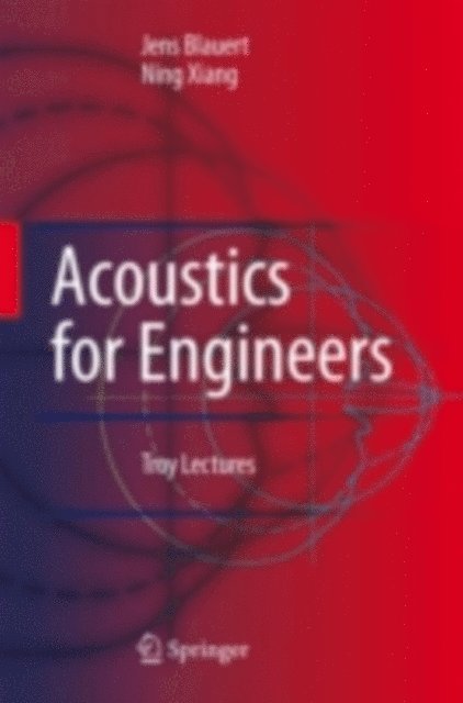 Ning Xiang, Jens Blauert - Acoustics for Engineers, E-bok