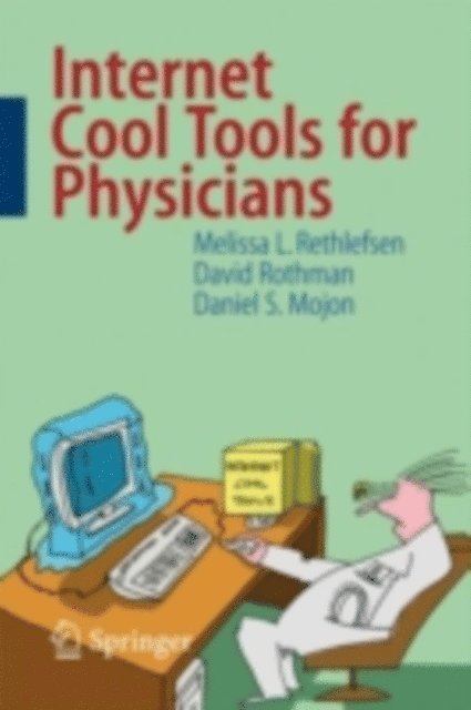 Daniel Mojon, David Rothman, Melissa Rethlefsen - Internet Cool Tools for Physicians, E-bok