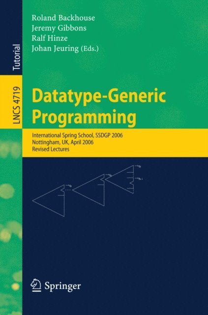 Johan Jeuring, Ralf Hinze, Jeremy Gibbons, Roland Backhouse - Datatype-Generic Programming, E-bok