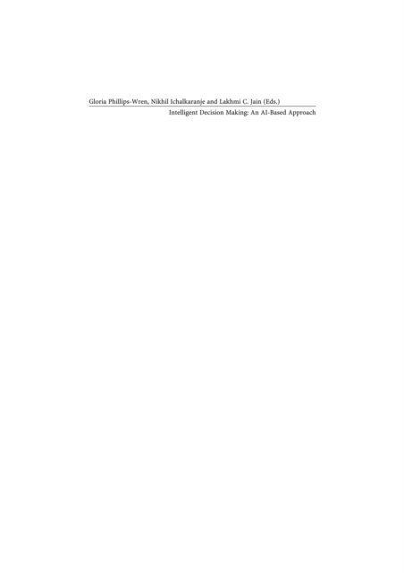 Nikhil Ichalkaranje, Gloria Phillips-Wren - Intelligent Decision Making: An AI-Based Approach, E-bok