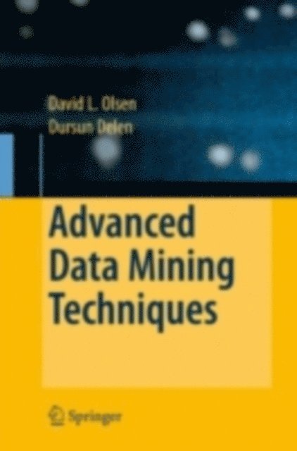 Dursun Delen, David L. Olson - Advanced Data Mining Techniques, E-bok