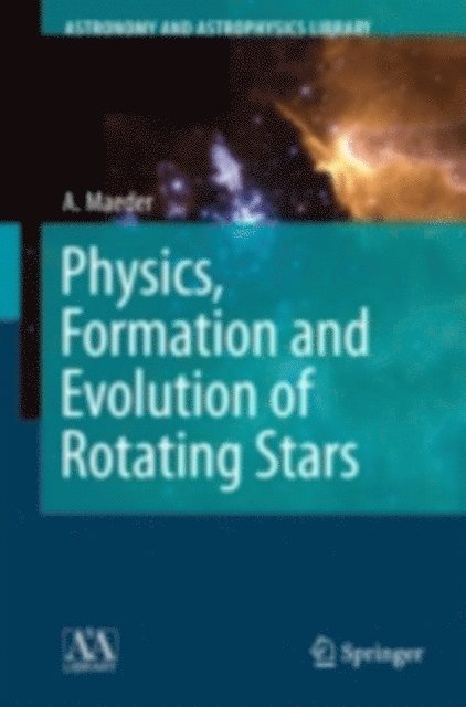 Andre Maeder - Physics, Formation and Evolution of Rotating Stars, E-bok. Tillgänglighet: Lägg i varukorg