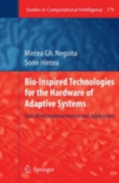 Sorin Hintea, Mircea Gh. Negoita - Bio-Inspired Technologies for the Hardware of Adaptive Systems, E-bok