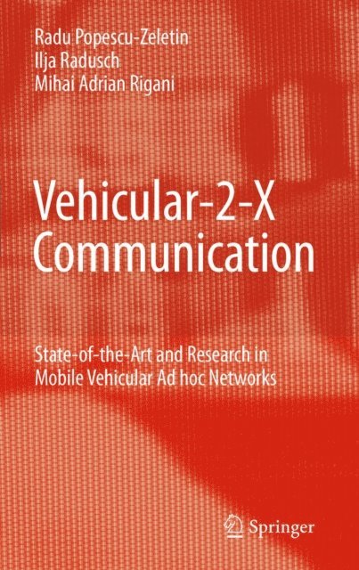 Mihai Adrian Rigani, Ilja Radusch, Radu Popescu-Zeletin - Vehicular-2-X Communication, E-bok