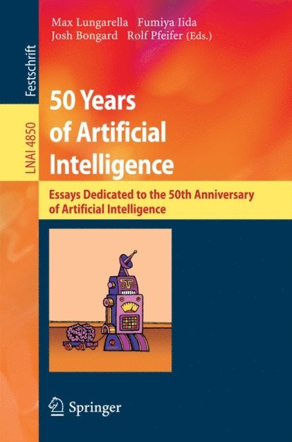 Rolf Pfeifer, Josh Bongard, Fumiya Iida, Max Lungarella - 50 Years of Artificial Intelligence, E-bok