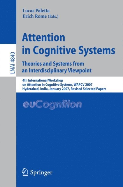 Erich Rome, Lucas Paletta - Attention in Cognitive Systems. Theories and Systems from an Interdisciplinary Viewpoint, E-bok