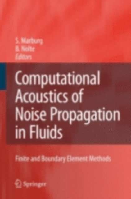 Bodo Nolte, Steffen Marburg - Computational Acoustics of Noise Propagation in Fluids - Finite and Boundary Element Methods, E-bok