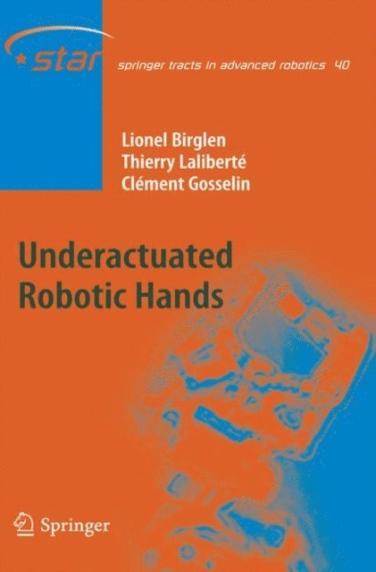 Clement M. Gosselin, Thierry Laliberte, Lionel Birglen - Underactuated Robotic Hands, E-bok