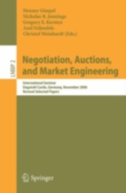 Christof Weinhardt, Axel Ockenfels, Gregory E. Kersten, Nicolas R. Jennings, Henner Gimpel - Negotiation, Auctions, and Market Engineering, E-bok