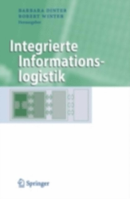 Robert Winter, Barbara Dinter - Integrierte Informationslogistik, E-bok