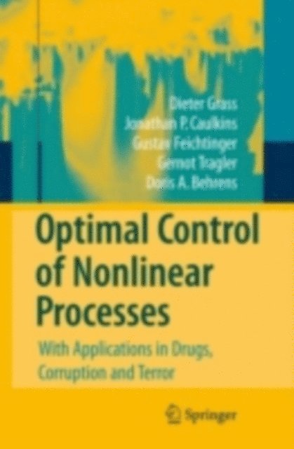 Doris A. Behrens, Gernot Tragler, Gustav Feichtinger, Jonathan P. Caulkins, Dieter Grass - Optimal Control of Nonlinear Processes, E-bok