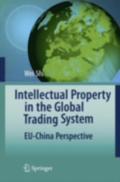 Wei Shi - Intellectual Property in the Global Trading System, E-bok