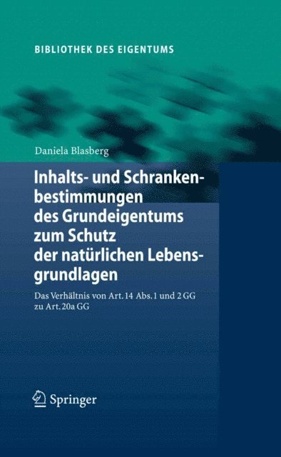 Daniela Blasberg - Inhalts- und Schrankenbestimmungen des Grundeigentums zum Schutz der natürlichen Lebensgrundlagen, E-bok