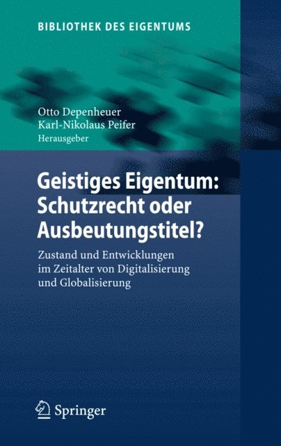 Karl-Nikolaus Peifer, Otto Depenheuer - Geistiges Eigentum: Schutzrecht oder Ausbeutungstitel?, E-bok