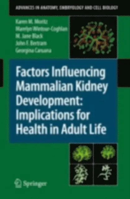 Georgina Caruana, John F. Bertram, M. Jane Black, E. Marelyn Wintour-Coghlan, Karen Moritz - Factors Influencing Mammalian Kidney Development: Implications for Health in Adult Life, E-bok. Tillgänglighet: Lägg i varukorg