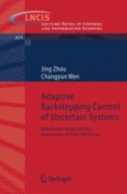 Changyun Wen, Jing Zhou - Adaptive Backstepping Control of Uncertain Systems, E-bok