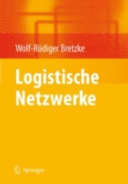 Wolf-Rudiger Bretzke - Logistische Netzwerke, E-bok