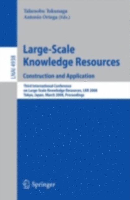 Antonio Ortega, Takenobu Tokunaga - Large-Scale Knowledge Resources. Construction and Application, E-bok