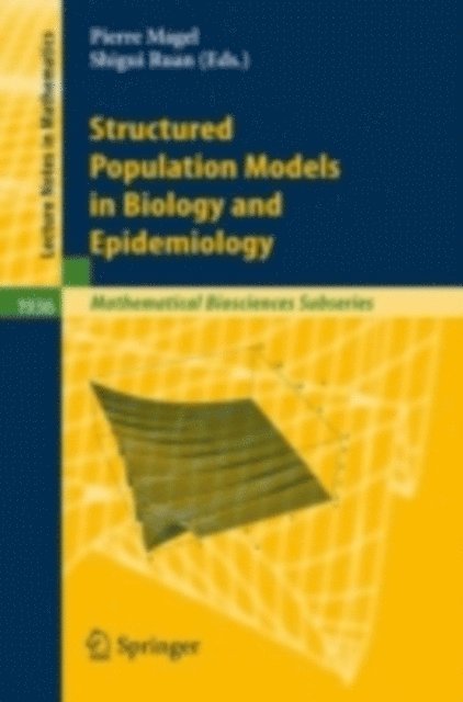 Shigui Ruan, Pierre Magal - Structured Population Models in Biology and Epidemiology, E-bok