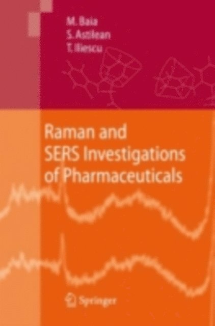 Traian Iliescu, Simion Astilean, Monica Baia - Raman and SERS Investigations of Pharmaceuticals, E-bok