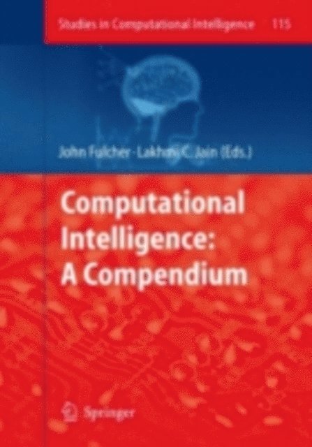 John Fulcher - Computational Intelligence: A Compendium, E-bok