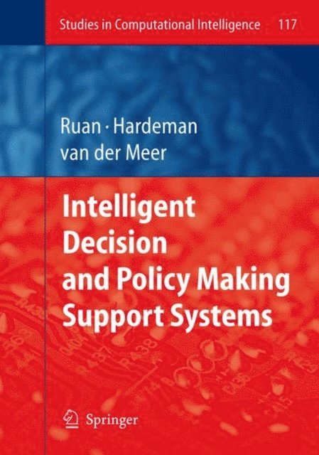 Klaas van der Meer, Frank Hardeman, Da Ruan - Intelligent Decision and Policy Making Support Systems, E-bok