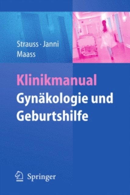 Nicolai Maass, Wolfgang Janni, Alexander Strauss - Klinikmanual Gynäkologie und Geburtshilfe, E-bok