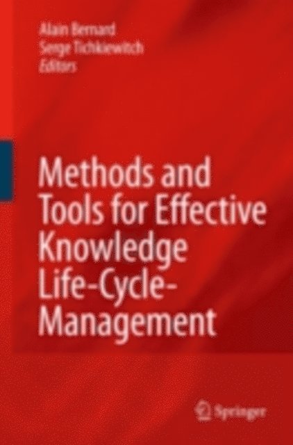 Serge Tichkiewitch, Alain Bernard - Methods and Tools for Effective Knowledge Life-Cycle-Management, E-bok