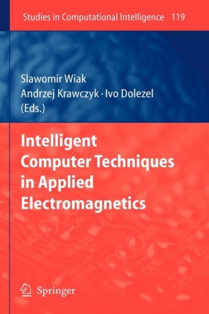 Ivo Dolezel, Andrzej Krawczyk, Slawomir Wiak - Intelligent Computer Techniques in Applied Electromagnetics, E-bok