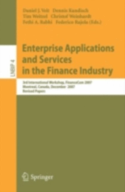 Federico Rajola, Fethi A. Rabhi, Christof Weinhardt, Tim Weitzel, Dennis Kundisch, Daniel Veit - Enterprise Applications and Services in the Finance Industry, E-bok