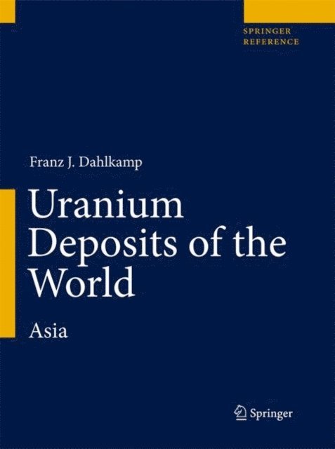 Franz J. Dahlkamp - Uranium Deposits of the World, E-bok