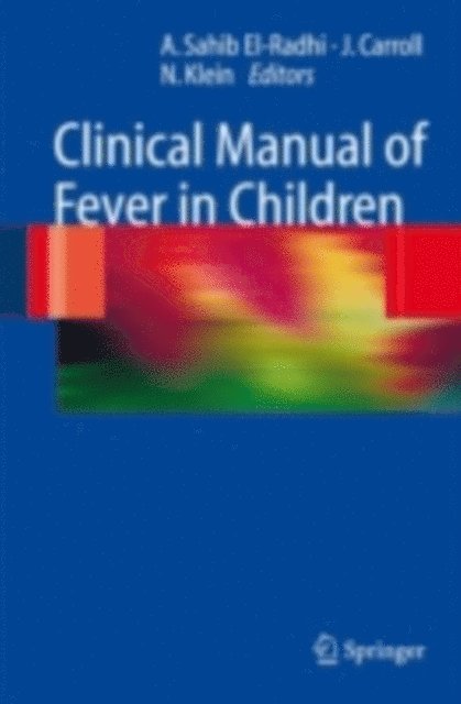 Nigel Klein, James Carroll, A. Sahib El-Radhi - Clinical Manual of Fever in Children, E-bok