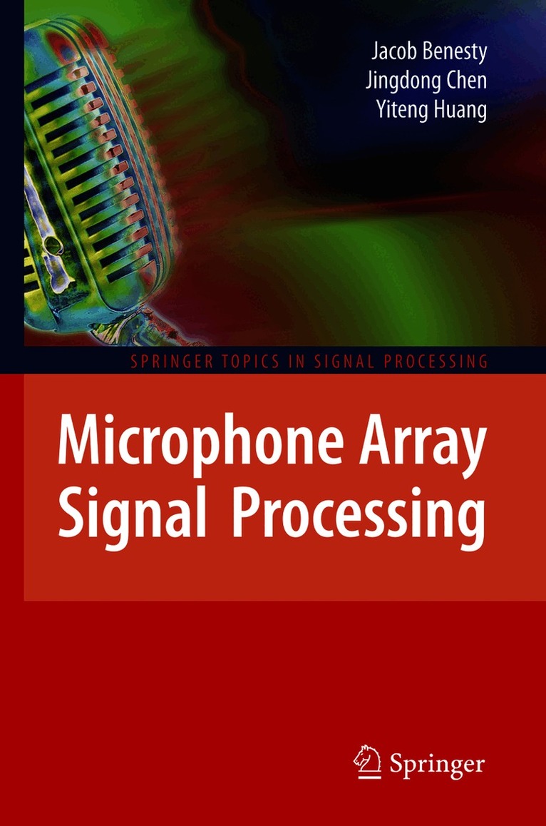 Jacob Benesty, Jingdong Chen, Yiteng Huang - Microphone Array Signal Processing, Inbunden