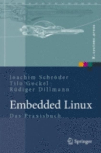 Rudiger Dillmann, Tilo Gockel, Joachim Schroder - Embedded Linux, E-bok