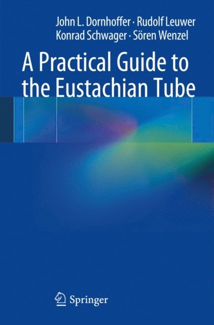 Soren Wenzel, Konrad Schwager, Rudolf Leuwer, John L. Dornhoffer - Practical Guide to the Eustachian Tube, E-bok. Tillgänglighet: Lägg i varukorg
