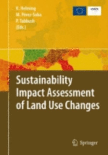Paul Tabbush, Marta Perez-Soba, Katharina Helming - Sustainability Impact Assessment of Land Use Changes, E-bok