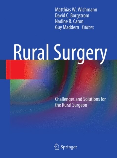 Guy Maddern, Nadine R. Caron, David C. Borgstrom, Matthias Wichmann - Rural Surgery, E-bok