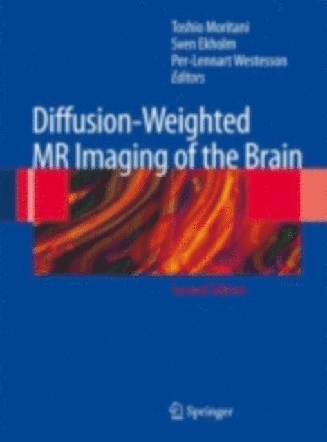 Per-Lennart A. Westesson, Sven Ekholm, Toshio Moritani - Diffusion-Weighted MR Imaging of the Brain, E-bok