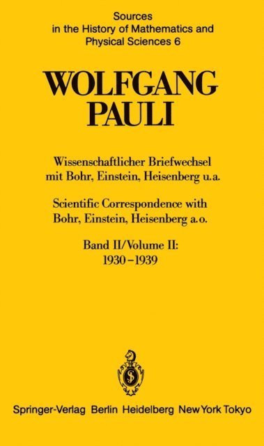 Wolfgang Pauli, K.v. Meyenn - Wissenschaftlicher Briefwechsel mit Bohr, Einstein, Heisenberg u.a. Band II: 1930–1939 / Scientific Correspondence with Bohr, Einstein, Heisenberg a.o. Volume II: 1930–1939, E-bok