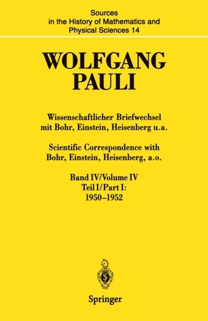 Wolfgang Pauli, Karl v. Meyenn - Wissenschaftlicher Briefwechsel mit Bohr, Einstein, Heisenberg u.a. Band IV, Teil I: 1950–1952 / Scientific Correspondence with Bohr, Einstein, Heisenberg a.o. Volume IV, Part I: 1950–1952, E-bok