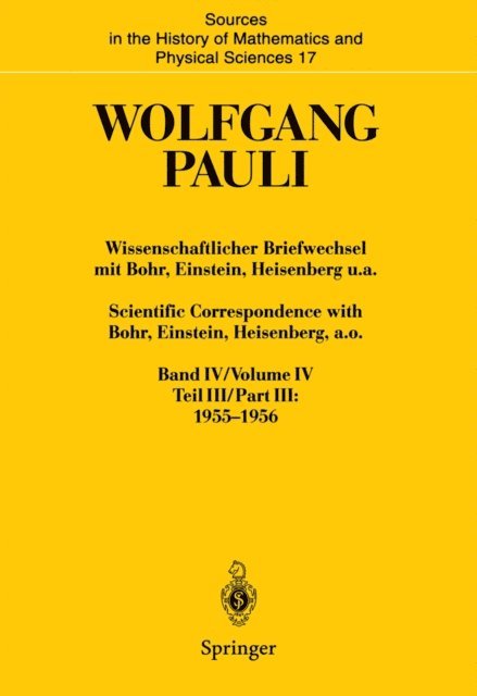 Wolfgang Pauli, Karl von Meyenn - Wissenschaftlicher Briefwechsel mit Bohr, Einstein, Heisenberg u.a. Band IV, Teil III: 1955–1956. Scientific Correspondence with Bohr, Einstein, Heisenberg, a.o. Volume IV, Part III: 1955–1956, E-bok
