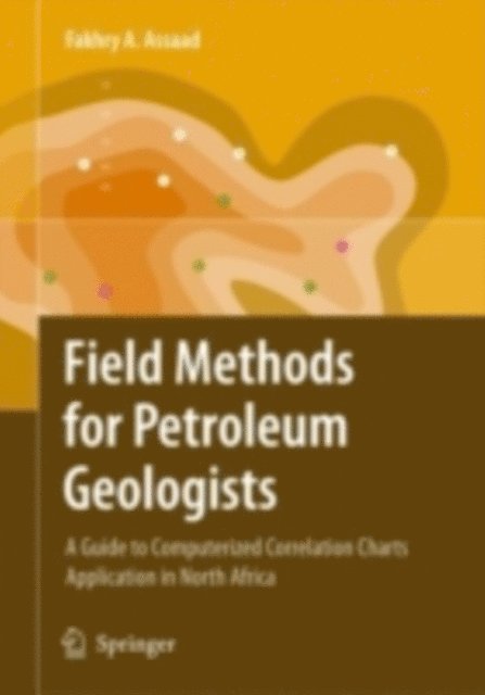 Fakhry A. Assaad - Field Methods for Petroleum Geologists, E-bok